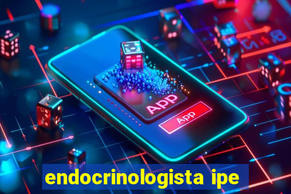 endocrinologista ipe